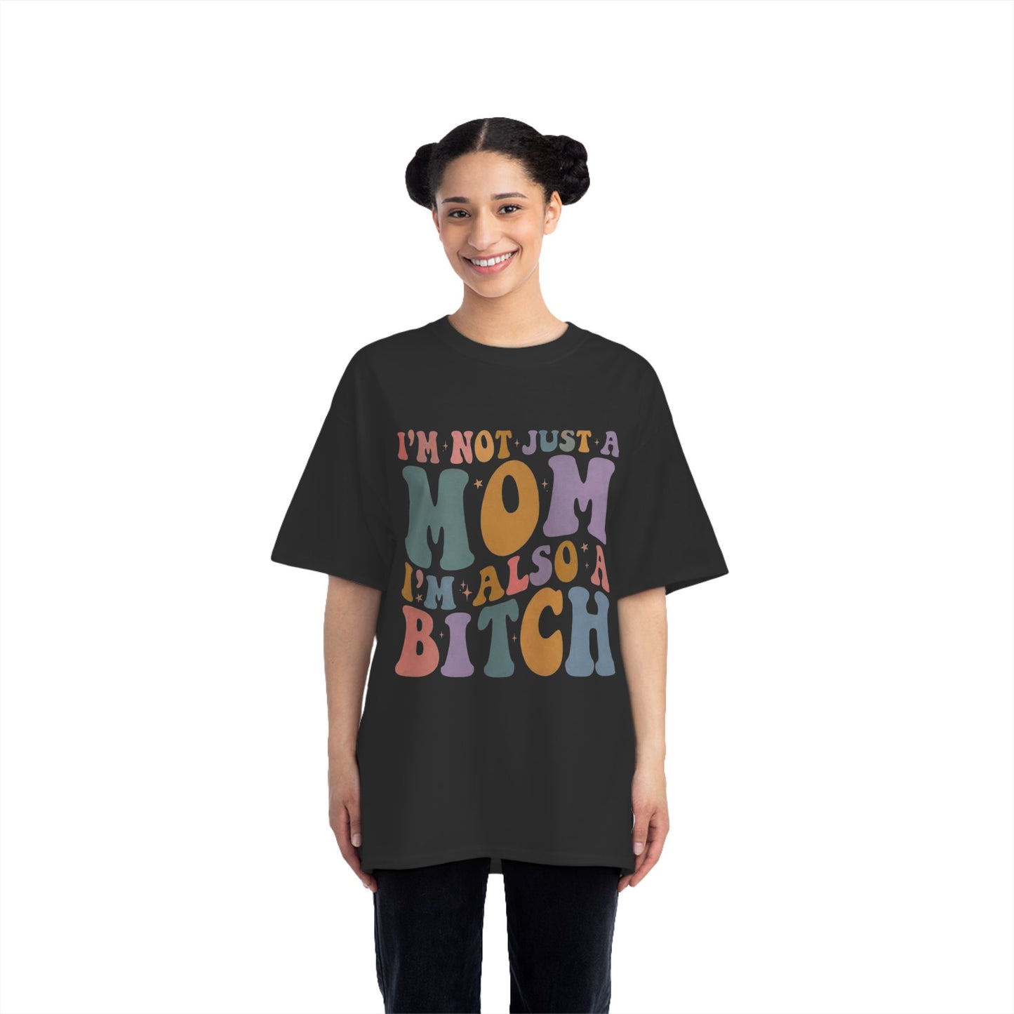 Im Not Just a Mom I'm Also a Bitch T-Shirt — Funny Mom Graphic Tee