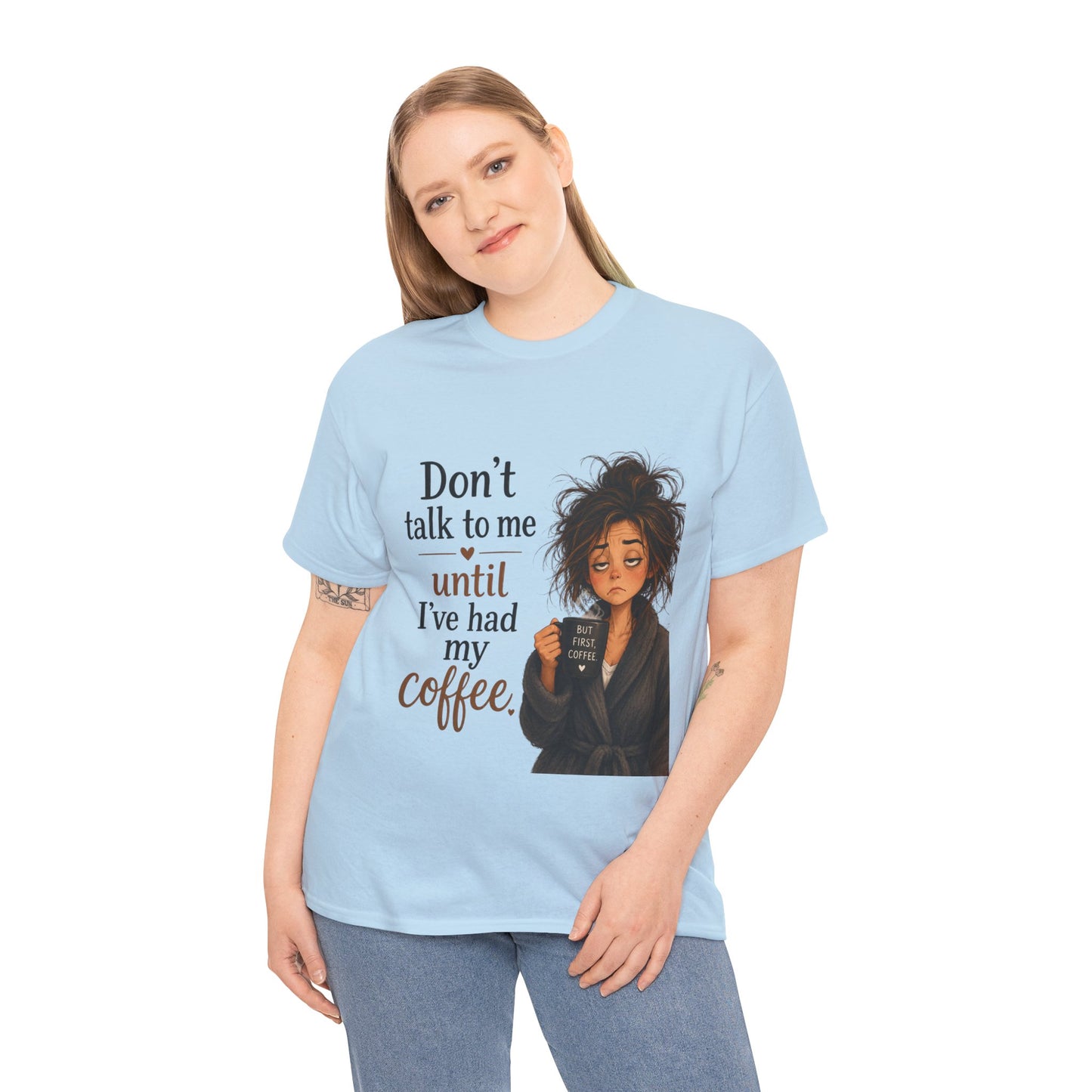 Don't Talk to Me Until I've Had My Coffee T-Shirt