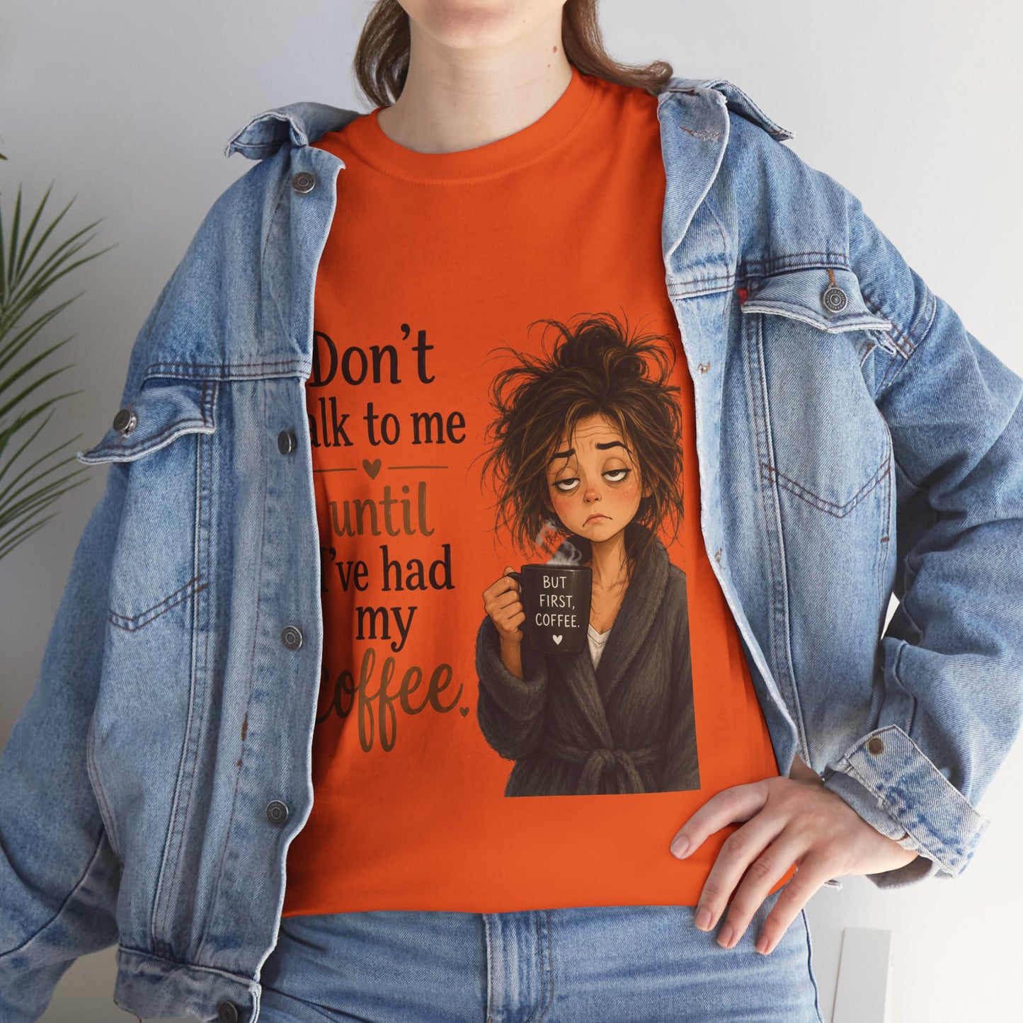 Don't Talk to Me Until I've Had My Coffee T-Shirt