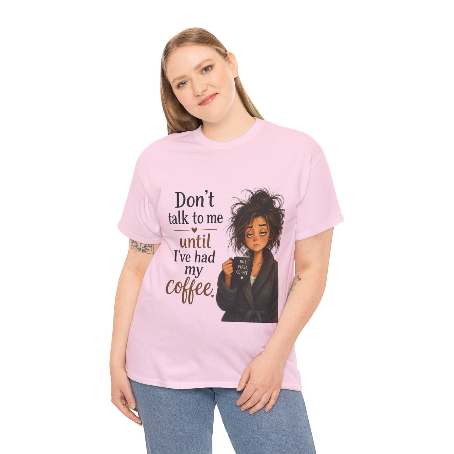 Don't Talk to Me Until I've Had My Coffee T-Shirt