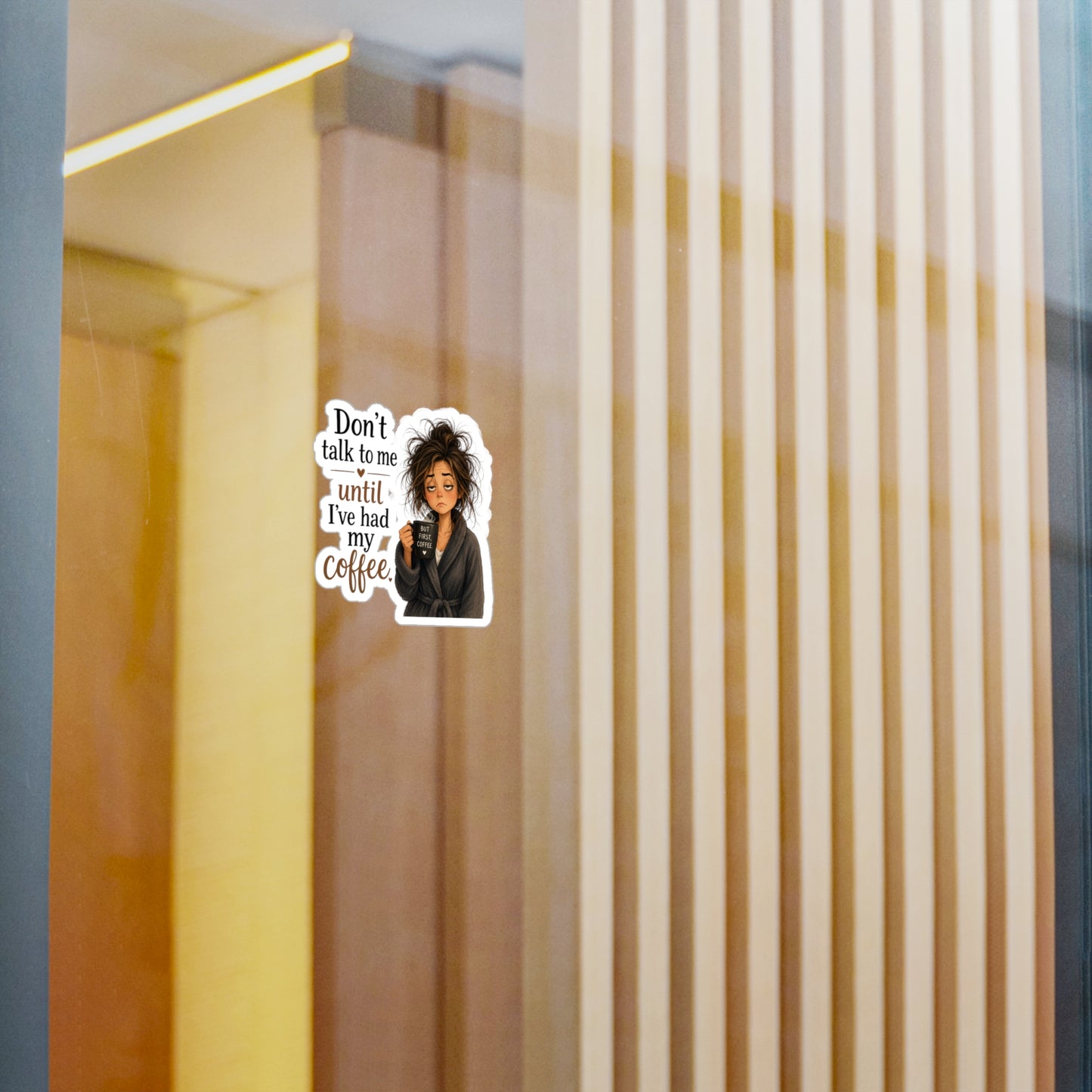 Sticker — "Don’t Talk to Me Until I’ve Had My Coffee" Kiss-Cut Vinyl Decal