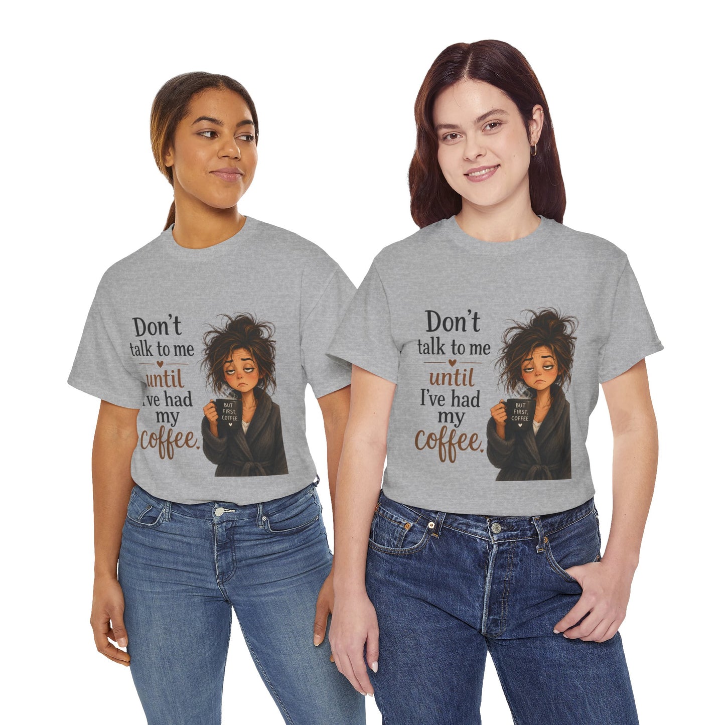 Don't Talk to Me Until I've Had My Coffee T-Shirt