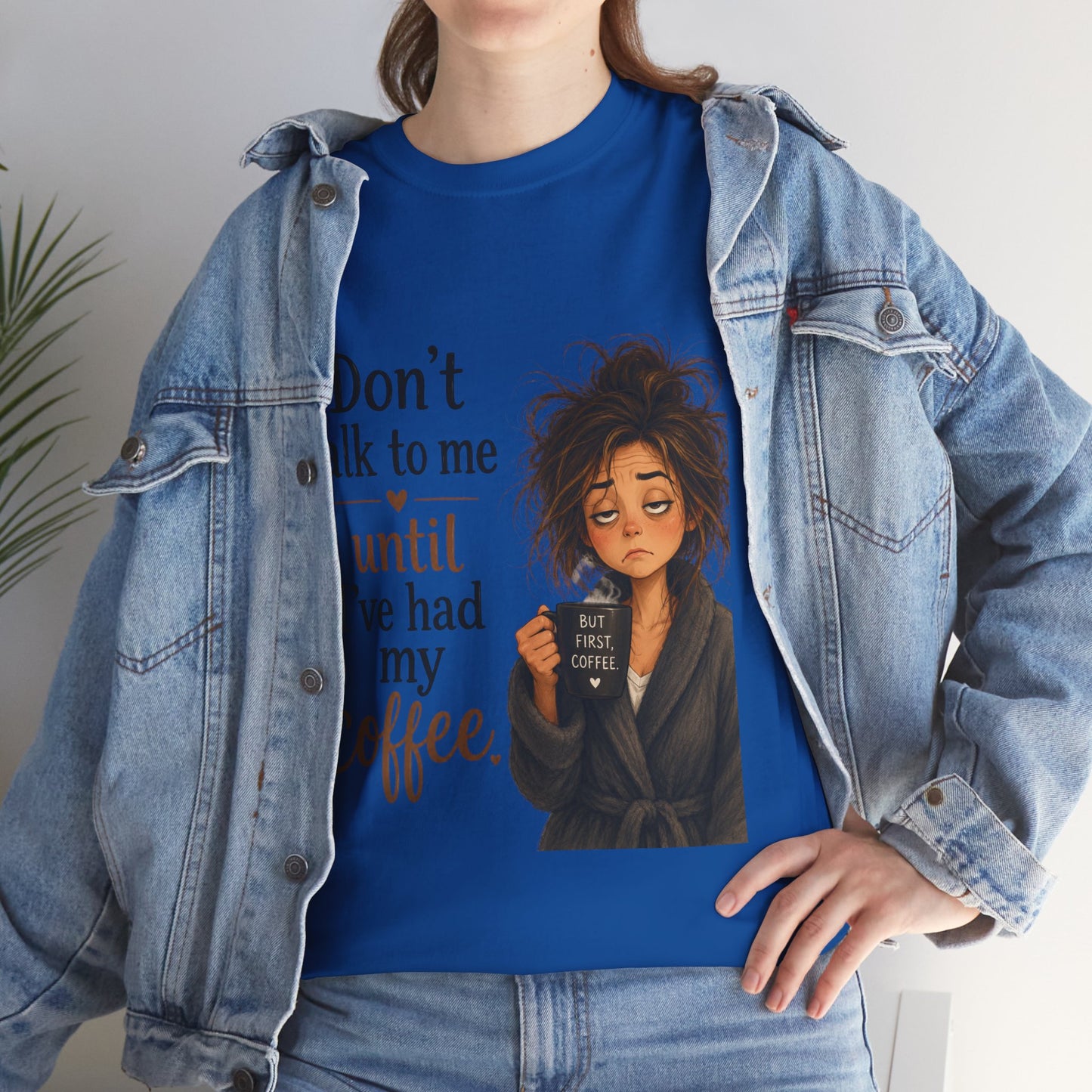 Don't Talk to Me Until I've Had My Coffee T-Shirt