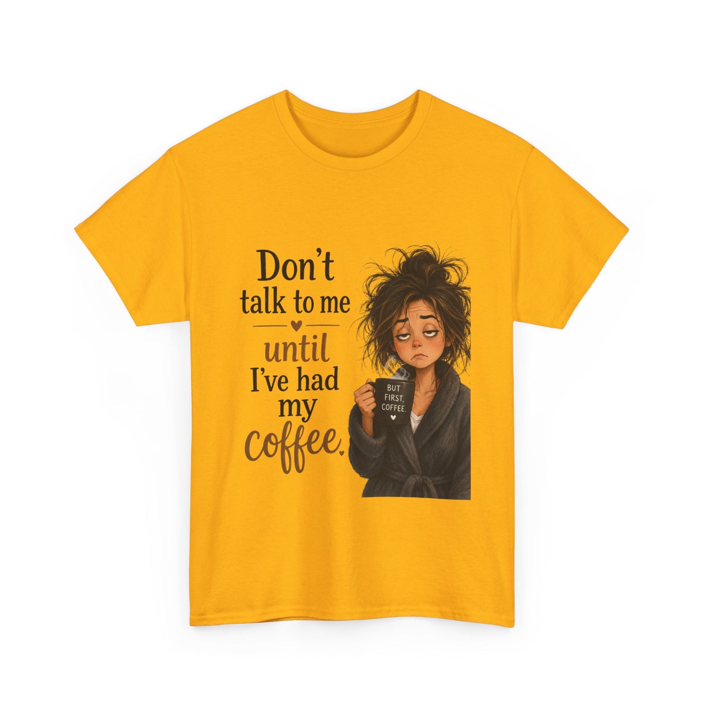 Don't Talk to Me Until I've Had My Coffee T-Shirt