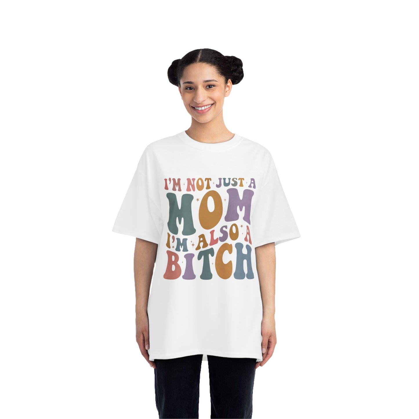 Im Not Just a Mom I'm Also a Bitch T-Shirt — Funny Mom Graphic Tee