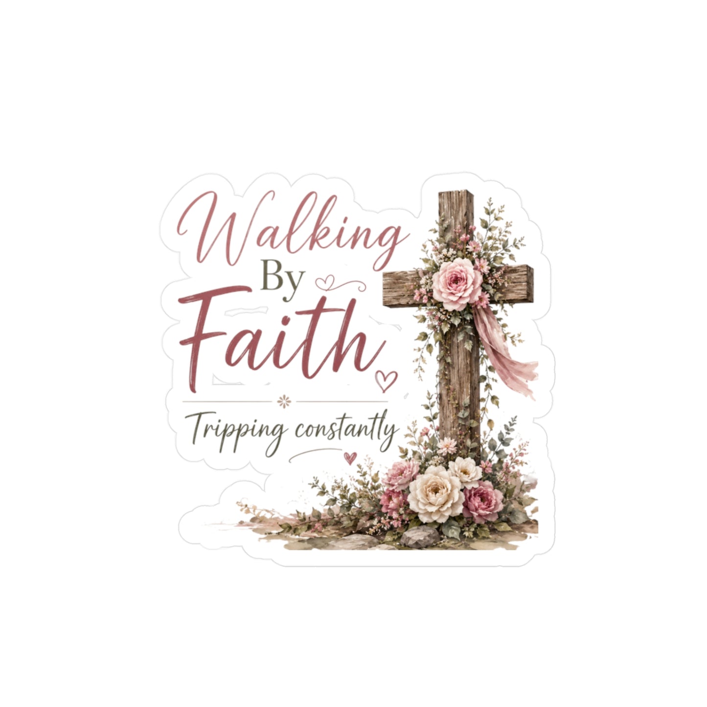 Walking by Faith — Vinyl Decal ("walking by faith tripping constantly")