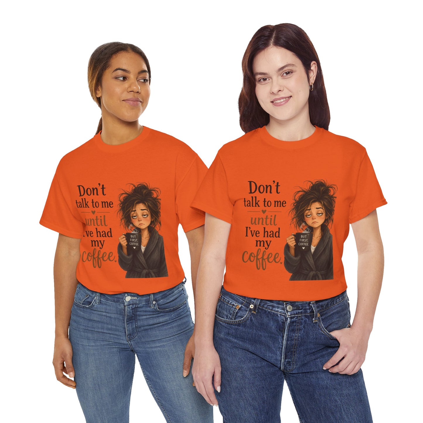 Don't Talk to Me Until I've Had My Coffee T-Shirt