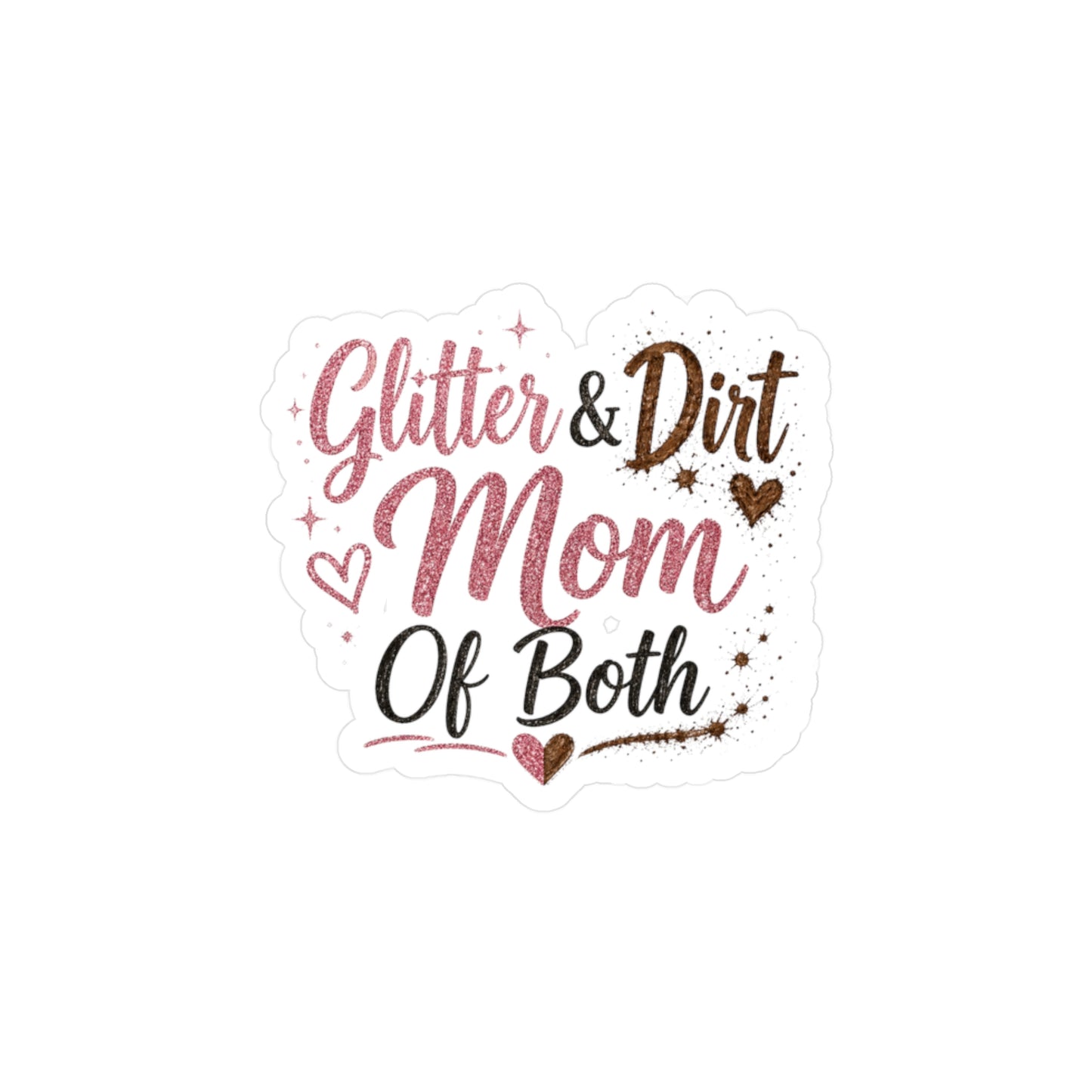Glitter & Dirt Mom Vinyl Decal — Kiss-Cut Sticker for Moms