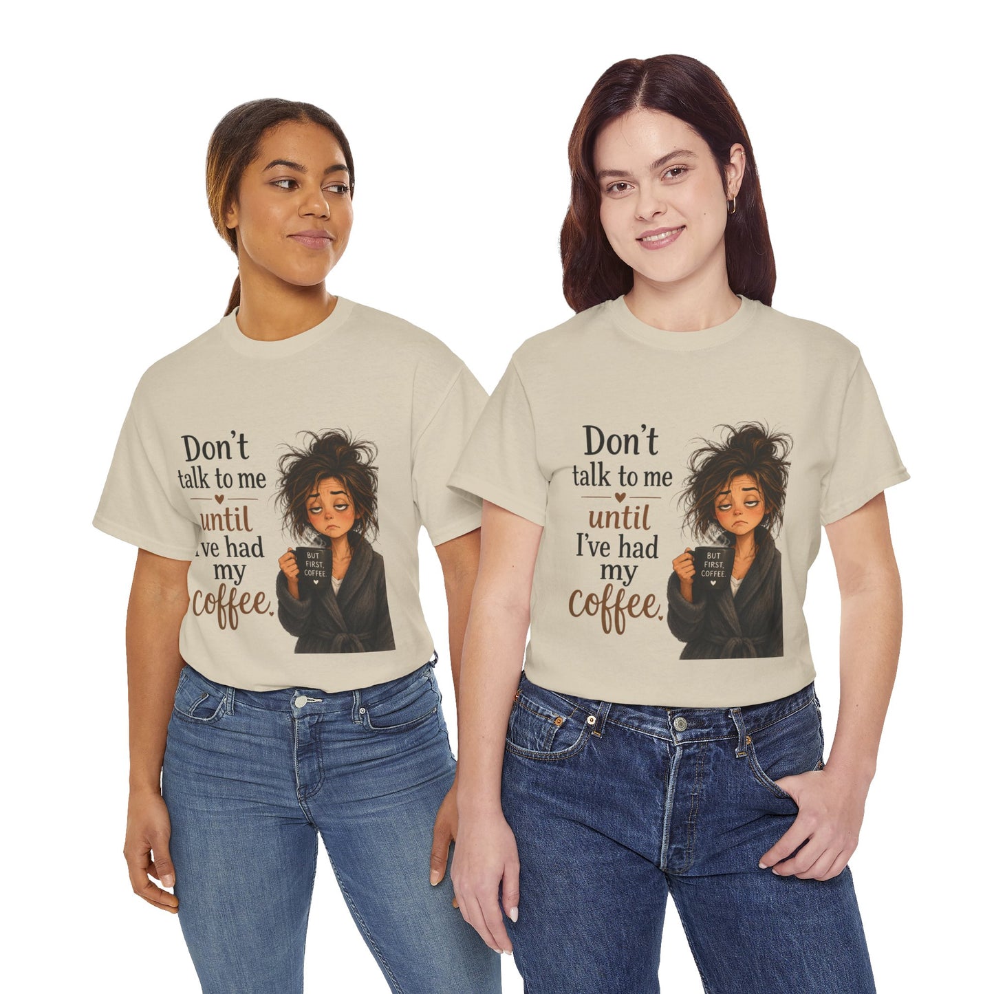Don't Talk to Me Until I've Had My Coffee T-Shirt