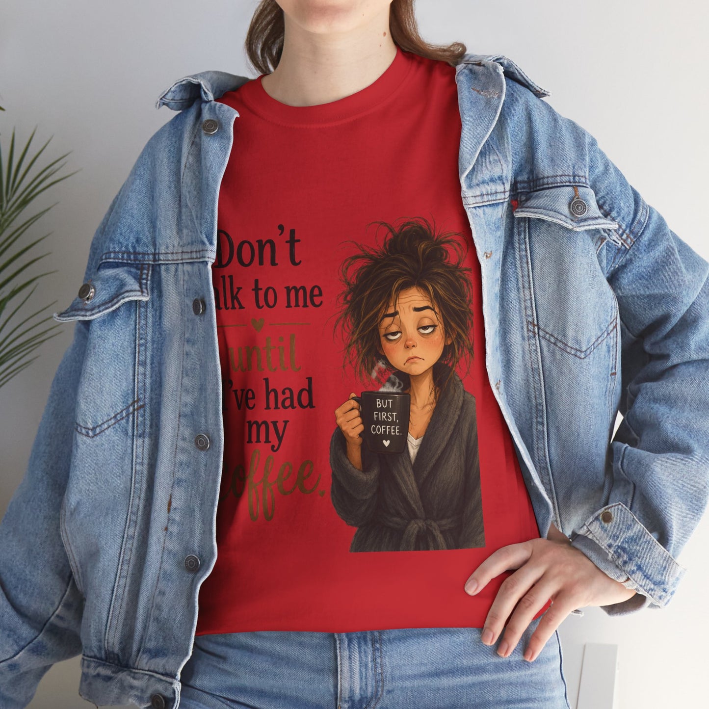 Don't Talk to Me Until I've Had My Coffee T-Shirt