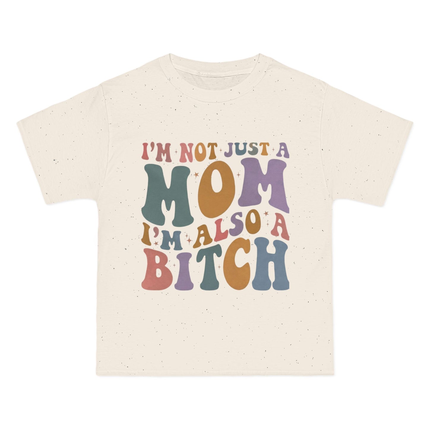 Im Not Just a Mom I'm Also a Bitch T-Shirt — Funny Mom Graphic Tee