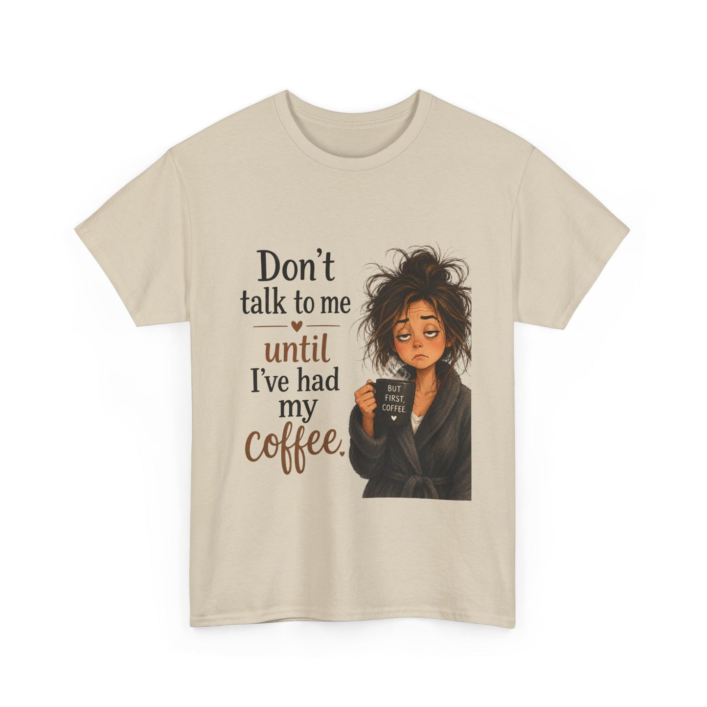 Don't Talk to Me Until I've Had My Coffee T-Shirt