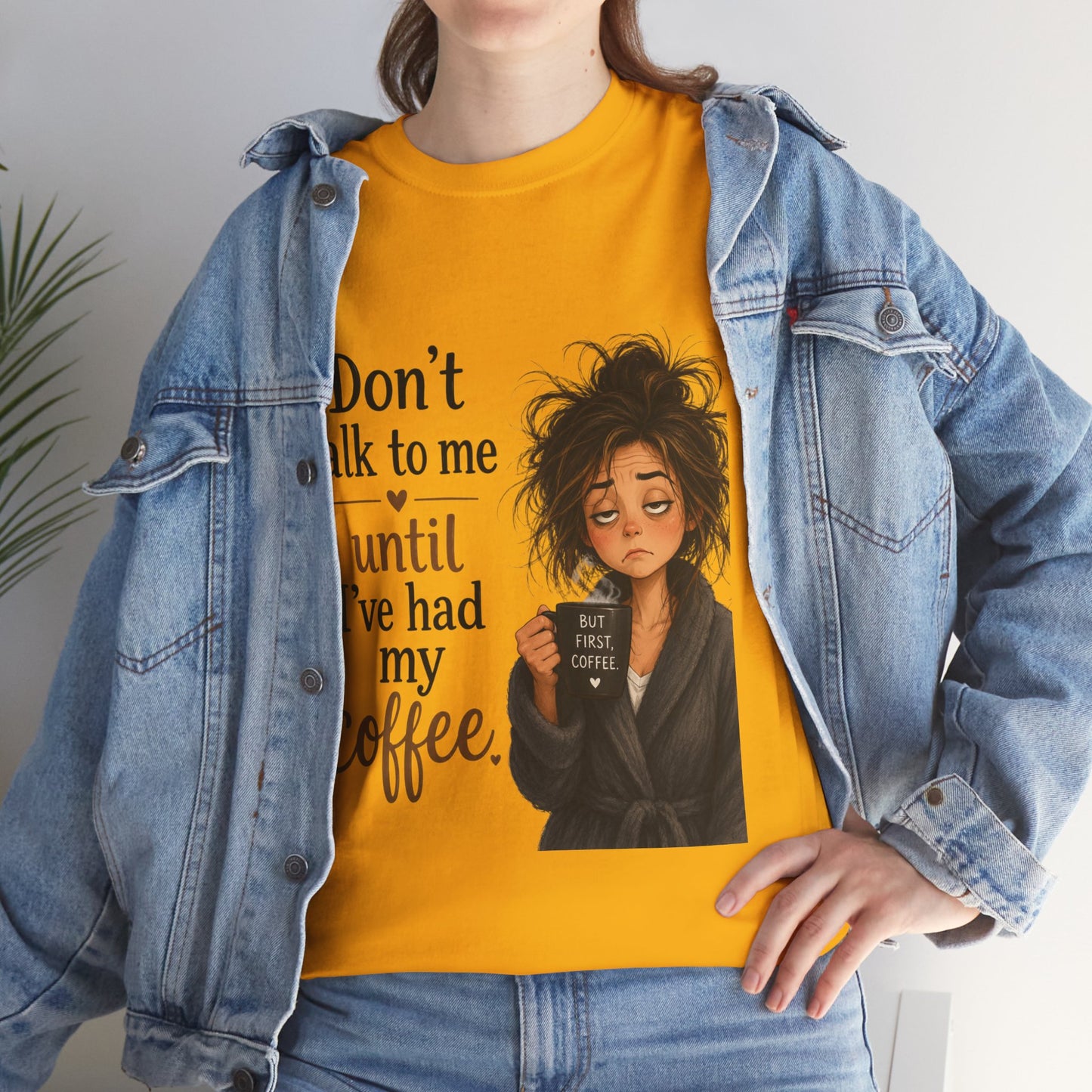 Don't Talk to Me Until I've Had My Coffee T-Shirt