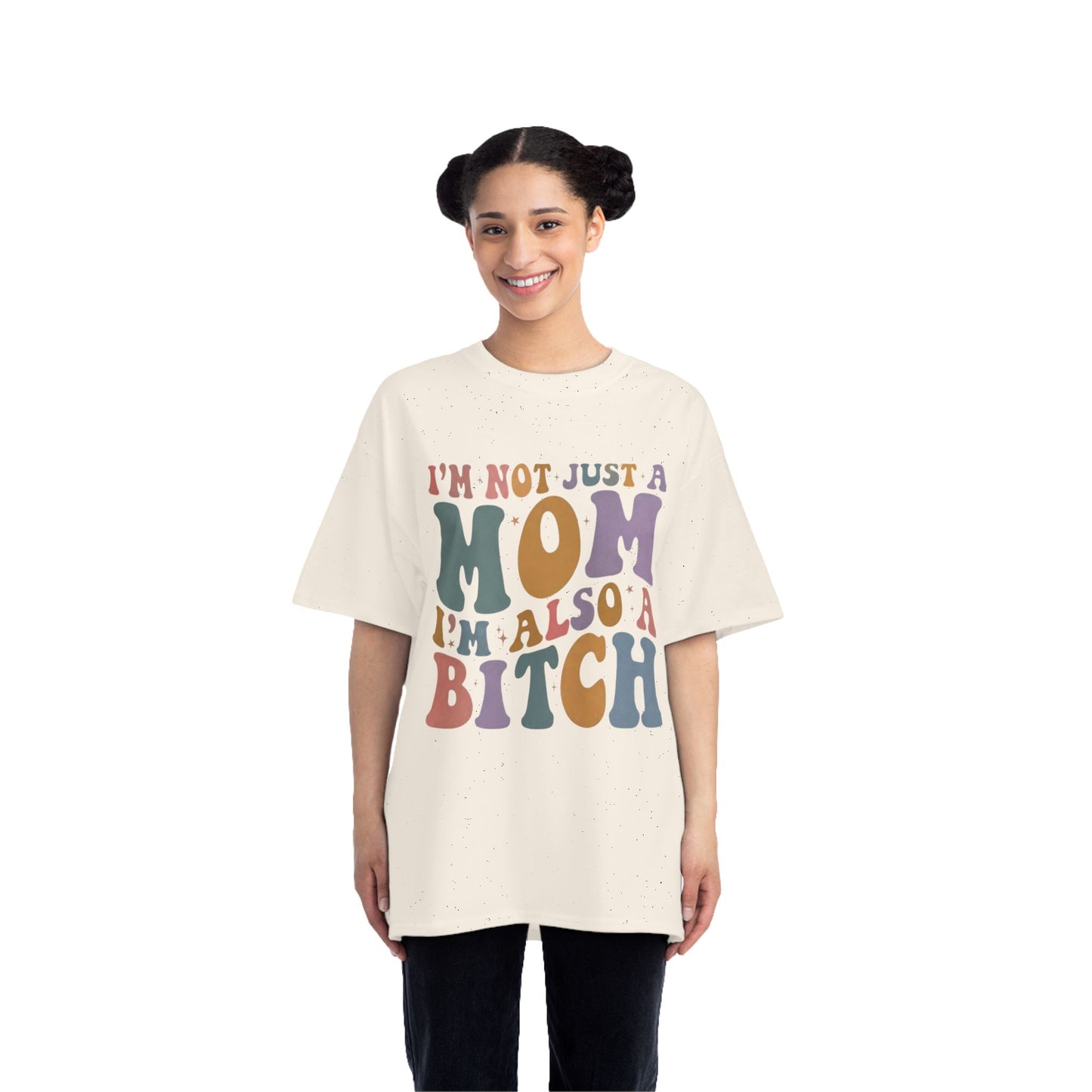 Im Not Just a Mom I'm Also a Bitch T-Shirt — Funny Mom Graphic Tee