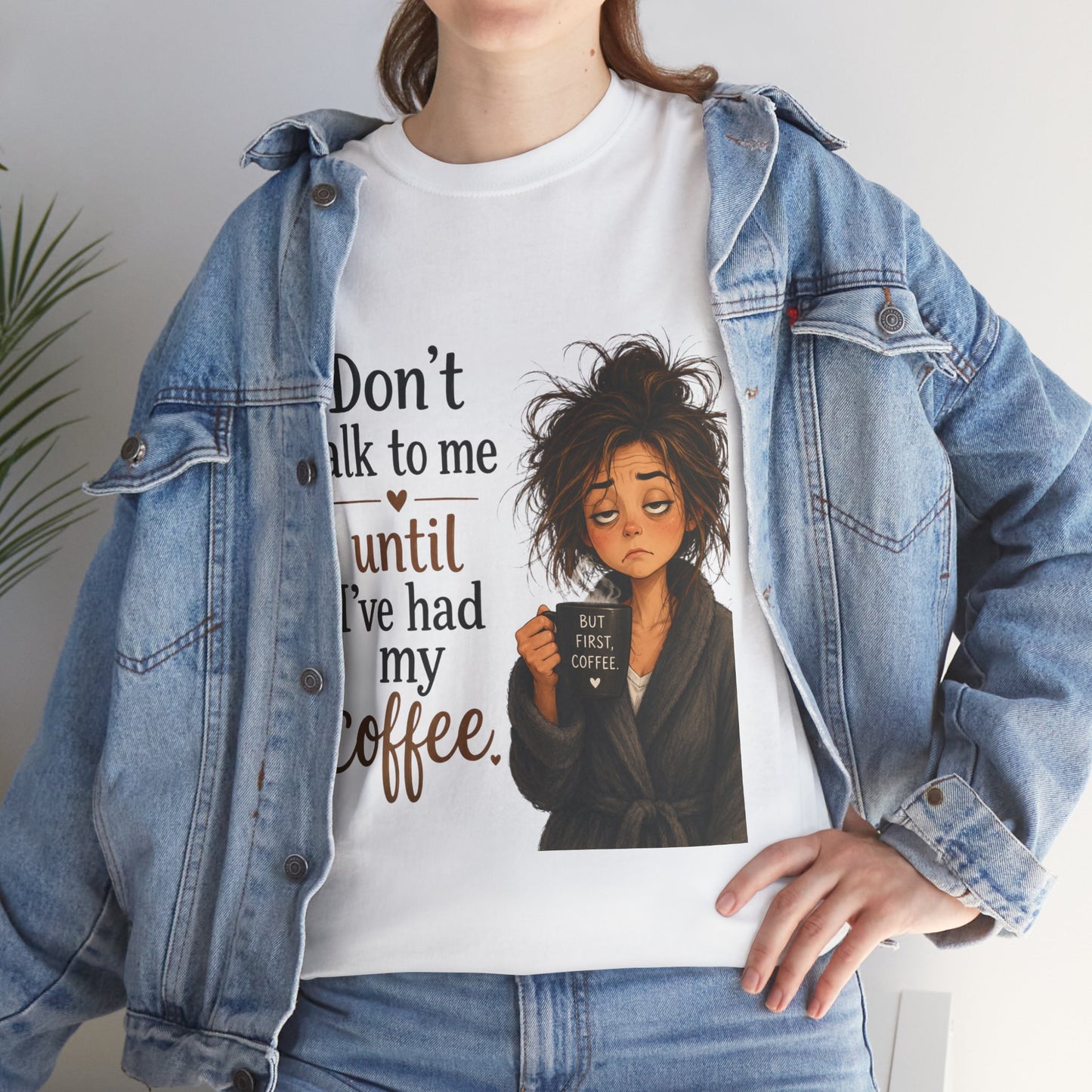 Don't Talk to Me Until I've Had My Coffee T-Shirt