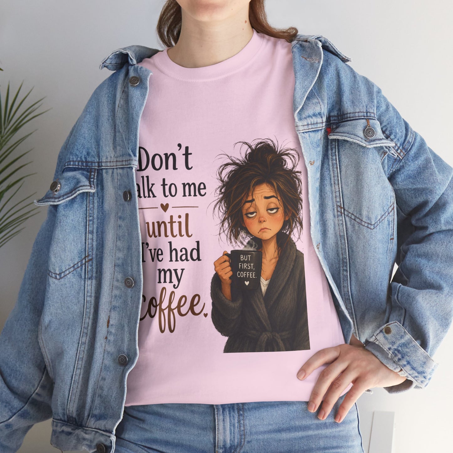Don't Talk to Me Until I've Had My Coffee T-Shirt