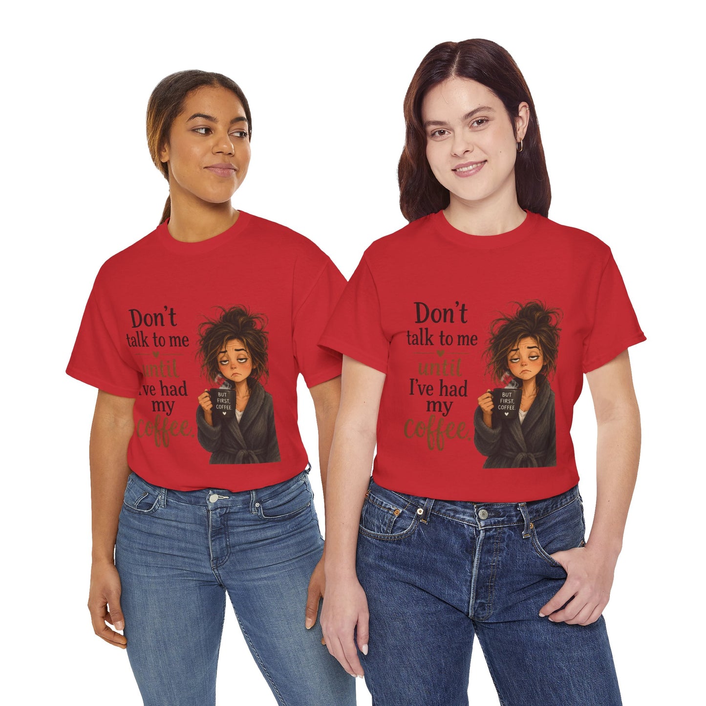 Don't Talk to Me Until I've Had My Coffee T-Shirt