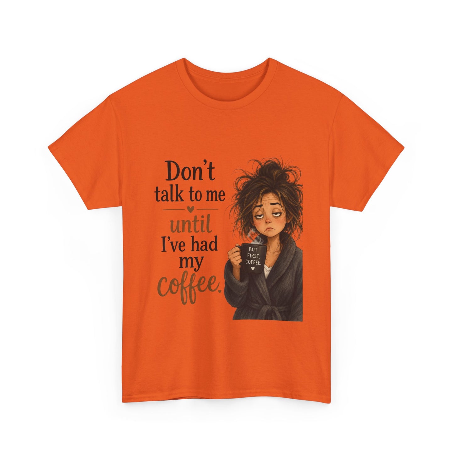 Don't Talk to Me Until I've Had My Coffee T-Shirt