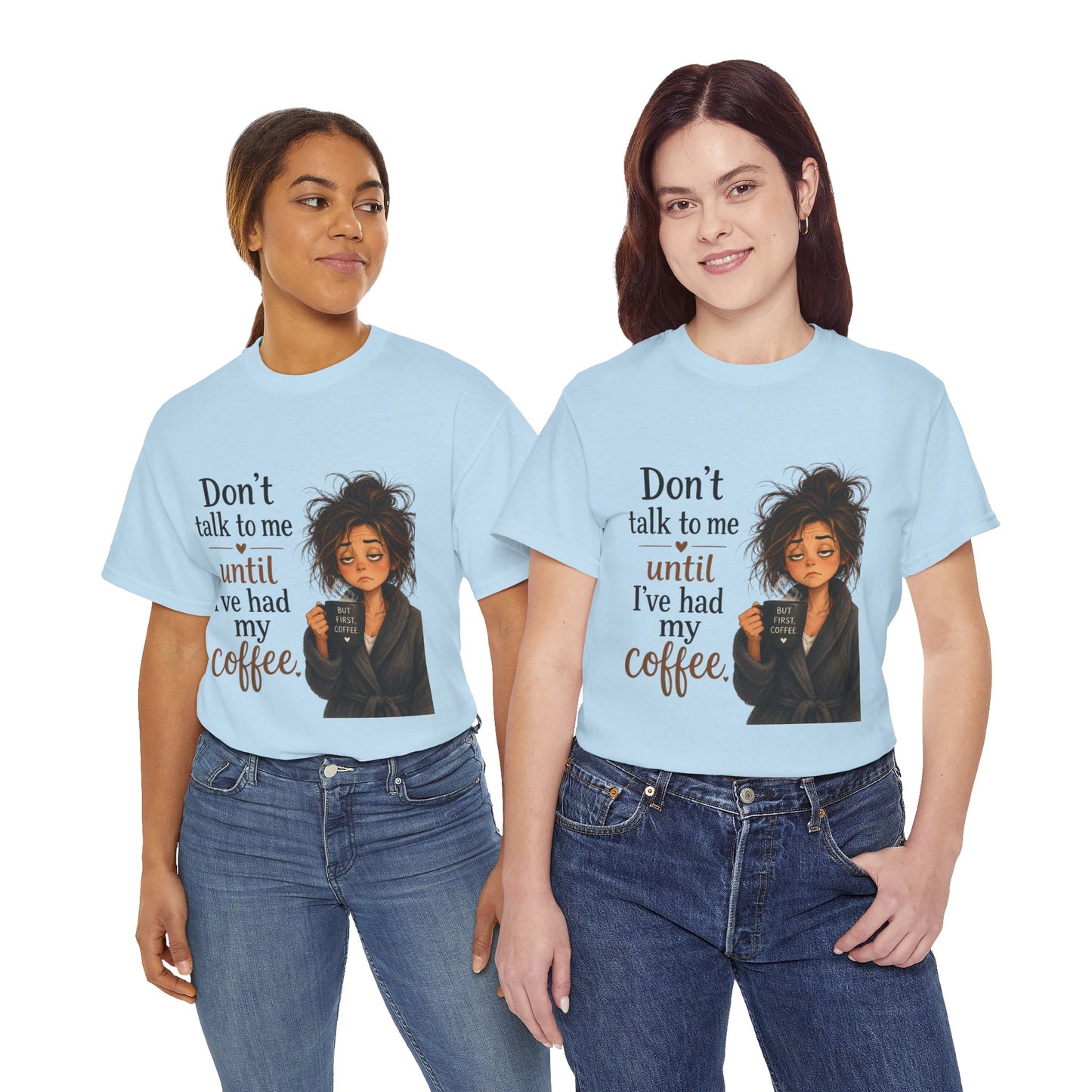 Don't Talk to Me Until I've Had My Coffee T-Shirt