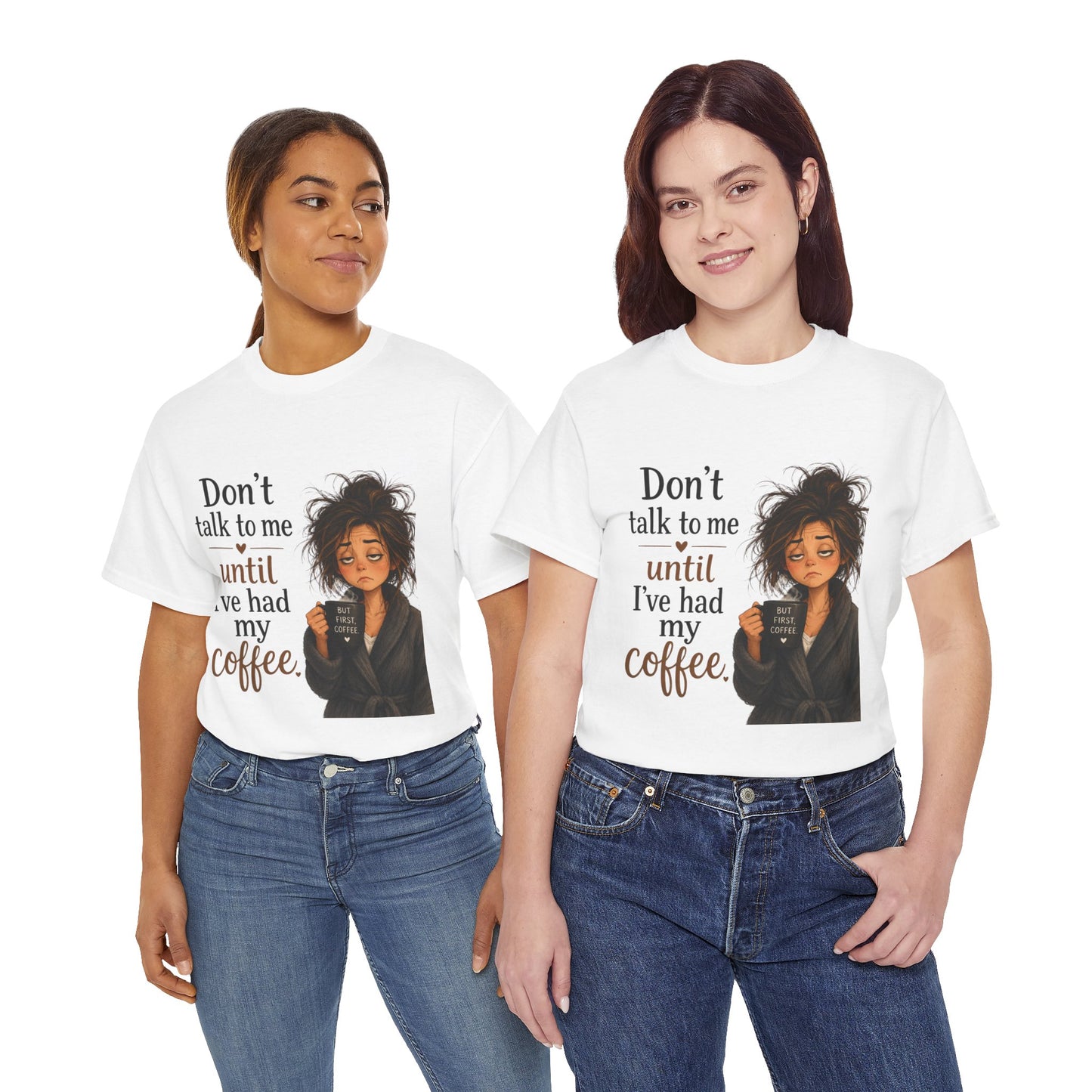 Don't Talk to Me Until I've Had My Coffee T-Shirt