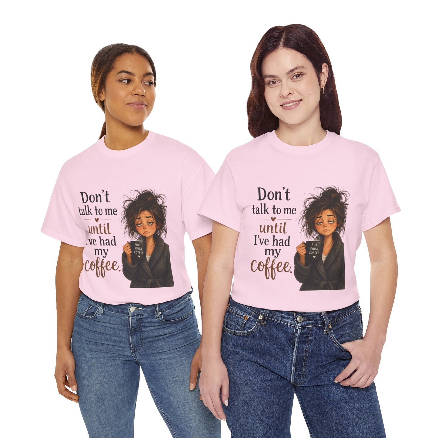Don't Talk to Me Until I've Had My Coffee T-Shirt