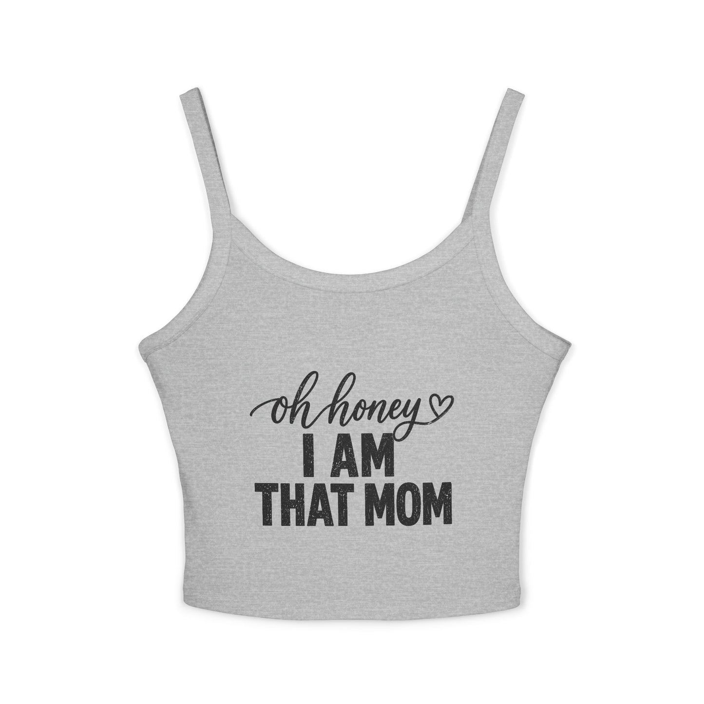 Oh Honey I Am That Mom tank top | Women's Mom Humor